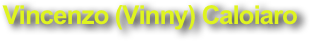 Vincenzo (Vinny) Caloiaro 