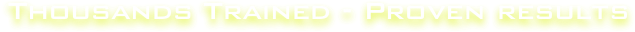 Thousands Trained - Proven results
