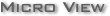 Micro View