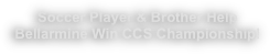 Soccer Player & Brother Help Bellarmine Win CCS Championship!